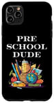 iPhone 11 Pro Max Pre School Dude First Day Back To School Pre K Student Teach Case