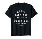 Parks & Recreation Never Half Ass Swanson T-Shirt
