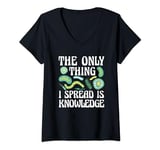 Womens The Only Thing I Spread Is Knowledge Health Researcher V-Neck T-Shirt