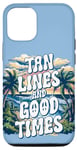 iPhone 13 Summer Trip Tan Lines And Good Times Quote Holidays Traveler Case