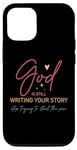 iPhone 13 God Is Still Writing Your Story Stop Typing To Steal The Pen Case
