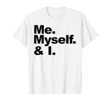 Me Myself and I T-Shirt