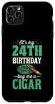 Coque pour iPhone 11 Pro Max Fête d'anniversaire sur le thème « It's My 24th Birthday Buy Me A Cigar »