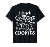 I Teach The Smartest Cookies Gingerbread Teacher Christmas T-Shirt