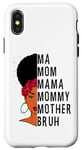 iPhone X/XS Ma Mom Mama Mommy Mother Bruh Mother Funny Mother's Day Fun Case