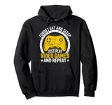 Forget Eat And Sleep Just Play Video Games And Repeat Pullover Hoodie