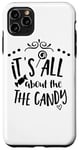 iPhone 11 Pro Max It's All About The Candy - Funny Halloween Case