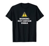 Warning May Contain Vodka T-Shirt