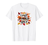 I Smell Pumpkin Spice Awesome Fall Leaves Autumn Vibes Tees T-Shirt