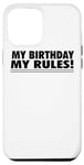 iPhone 12 Pro Max My Birthday My Rules - Funny Birthday Case