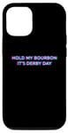 Coque pour iPhone 15 Pro Hold My Bourbon Its Derby Day 150th Horse Racing Derby