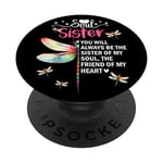 Soul Sister Decor,You Will Always Be the Sister of My Soul PopSockets PopGrip Interchangeable