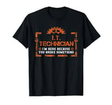 I'm Here Because You Broke Something IT technician T-Shirt