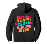 The world is a better place with you in it aesthetic on back Pullover Hoodie