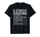 6 Stages of Debugging Bug Coding Computer Funny Programmer T-Shirt