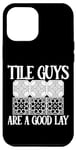 Coque pour iPhone 14 Pro Max Tile Guys Are A Good Lay ---