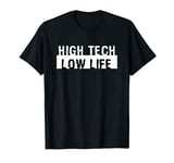 High Tech Low Life Cool Cyberpunk Dystopian Futuristic SciFi T-Shirt