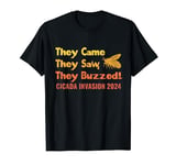Cicada Invasion 2024: They Came, They Saw, They Buzzed! T-Shirt