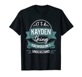 It's A Kayden Thing You Wouldn't Understand, First Name T-Shirt