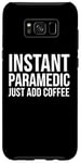 Coque pour Galaxy S8+ Paramédic Funny - Paramédic instantané juste ajouter du café