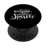 Don't Let Anyone Ever Dull Your Sparkle Inspirational Gift PopSockets Swappable PopGrip