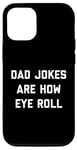 Coque pour iPhone 12/12 Pro Dad Jokes Are How Eye Roll Cadeau amusant pour la fête des pères
