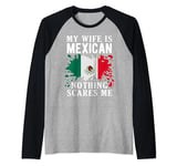 My Wife Is Mexican Nothing Scares Me Mexico Flag Raglan Baseball Tee