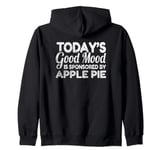 Today's Good Mood Is Sponsored By Apple Pie Zip Hoodie