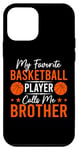 iPhone 12 mini My Favorite Basketball Player Calls Me Brother Father's Day Case