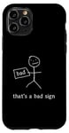 Coque pour iPhone 11 Pro That's A Bad Sign. Badly Drawn Funny Stickman
