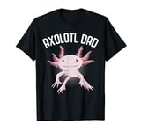 Axolotl Dad Funny Axolotl Lovers Men T-Shirt