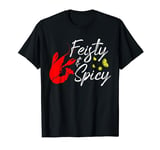 Funny Feisty And Spicy Crawfish Boil Cajun Crawfish Festival T-Shirt