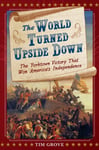 - The World Turned Upside Down: Yorktown Victory That Won America's Independence Bok