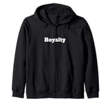 The word Royalty | A design that says Royalty Serif Edition Zip Hoodie