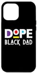 Coque pour iPhone 15 Pro Max Dope Black Dad Daddy Funny Fête des Pères Cool Fun Dad Men Dada