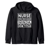 Funny Nursing Shirt Nurse Full Time Multitasking Ninja Zip Hoodie