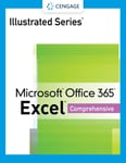 Illustrated Series  Collection, Microsoft  Office 365  &amp; Excel  2021 Comprehensive