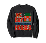 We Buy Vacant, Ugly, Foreclosed Houses --- Sweatshirt