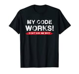 Programmers - My Code Works - Computer Scientist Coding IT T-Shirt