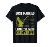 Fishing Just Married I made the catch of my Life Fisherman T-Shirt