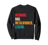 Husband Dad Metalworker Legend Funny Father's Day Father Sweatshirt