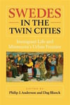 Swedes in the Twin Cities: Immingrant Life and Minnesota's Urban Frontier