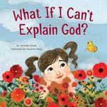 Jennifer Grant - What If I Can't Explain God? Bok