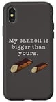 Coque pour iPhone X/XS Citation humoristique « My Cannoli is Bigger Than Yours »