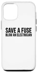 Coque pour iPhone 12/12 Pro Électricien drôle - Save A Fuse Blow An Electrician