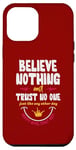 iPhone 13 Pro Max Believe nothing and trsut no one Case