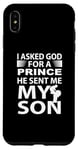 Coque pour iPhone XS Max J'ai demandé à Dieu un prince, il m'a envoyé mon fils, mon père de famille