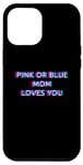Coque pour iPhone 14 Pro Max Pink Or Blue Mom Loves You Gender Reveal Baby Announcement
