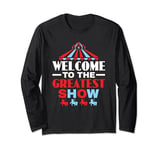Welcome To The Greatest Show Circus Showman Ringmaster Long Sleeve T-Shirt