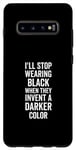 Galaxy S10+ I'll Stop Wearing Black When They Invent A Darker Color Emo Case